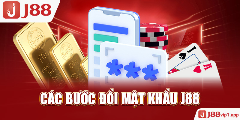 Các bước đổi mật khẩu J88