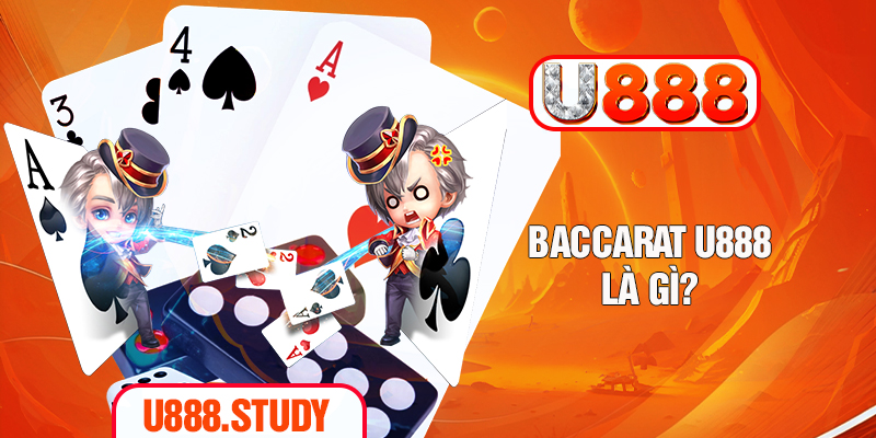 Baccarat U888 là gì?