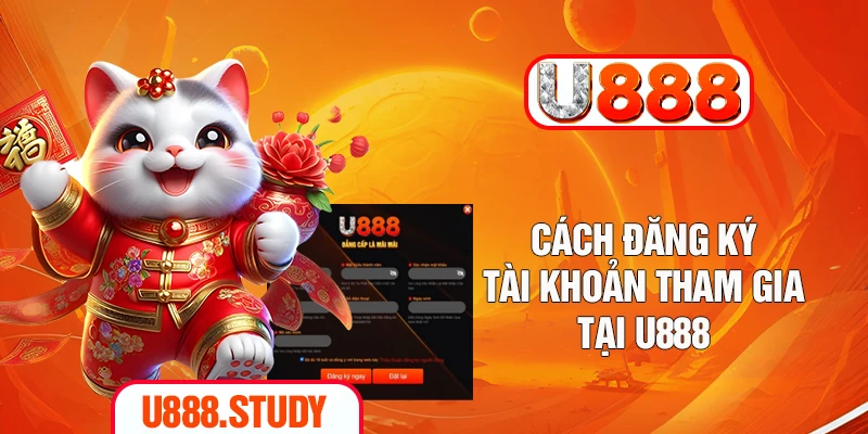 Cách đăng ký tài khoản tham gia tại U888
