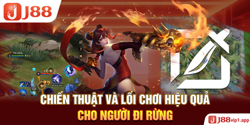 Chiến thuật và lối chơi hiệu quả cho người đi rừng