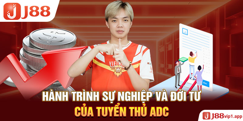 Hành trình sự nghiệp và đời tư của tuyển thủ ADC
