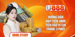 Hướng Dẫn Nạp Tiền U888 - Tiền Vào Ví Chỉ Trong 3 Phút