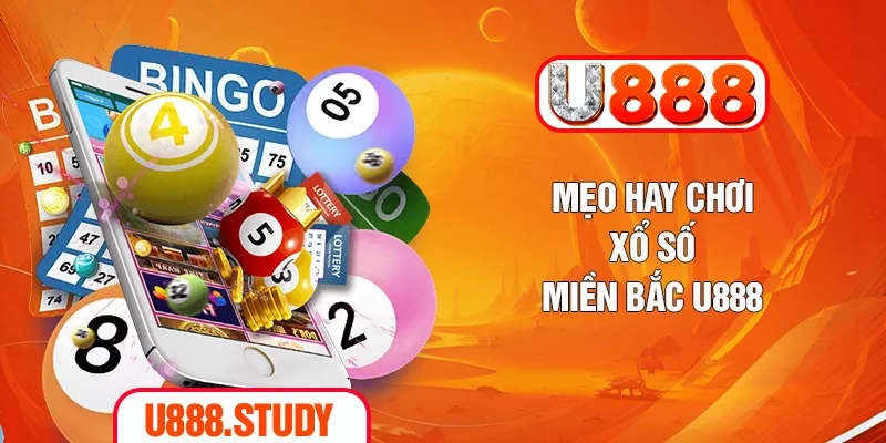 Mẹo hay chơi xổ số miền Bắc U888