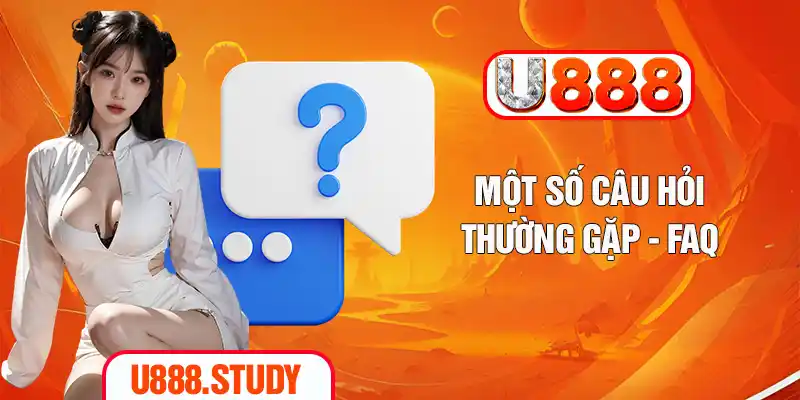 Một số câu hỏi thường gặp - FAQ