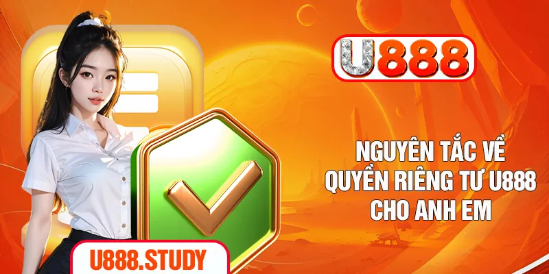 Nguyên tắc về quyền riêng tư U888 cho anh em