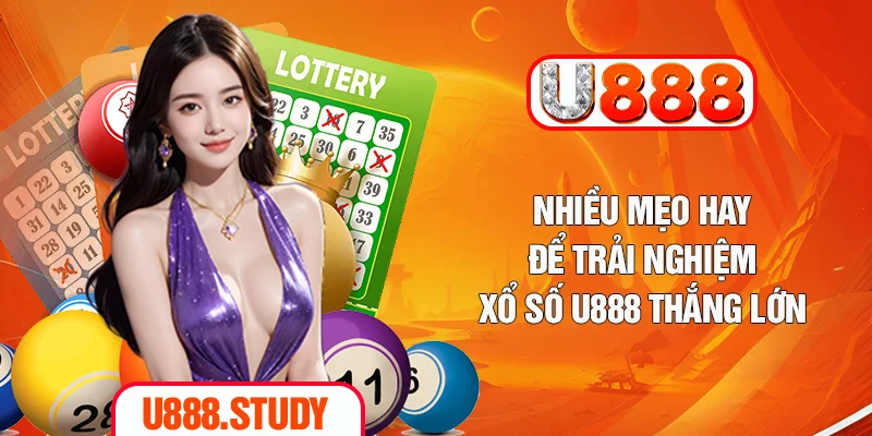 Nhiều mẹo hay để trải nghiệm xổ số U888 thắng lớn