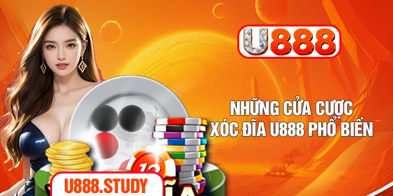 Những cửa cược xóc đĩa U888 phổ biến