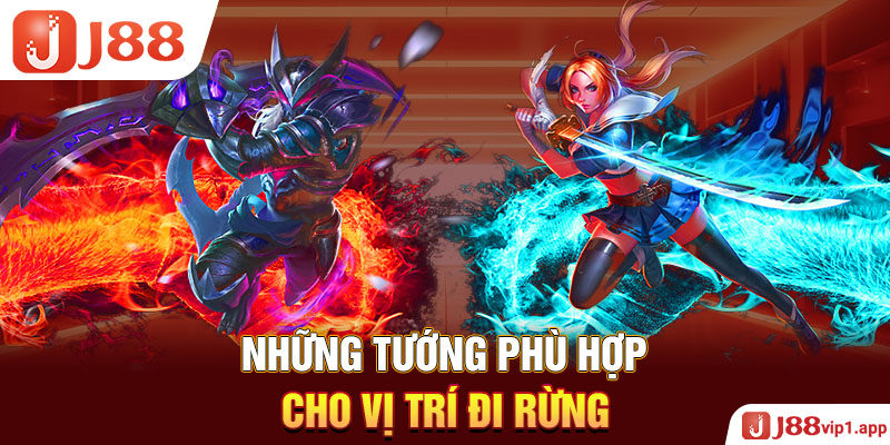 Những tướng phù hợp cho vị trí đi rừng