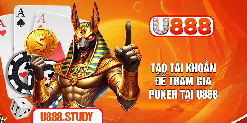 Tạo tài khoản để tham gia Poker tại U888