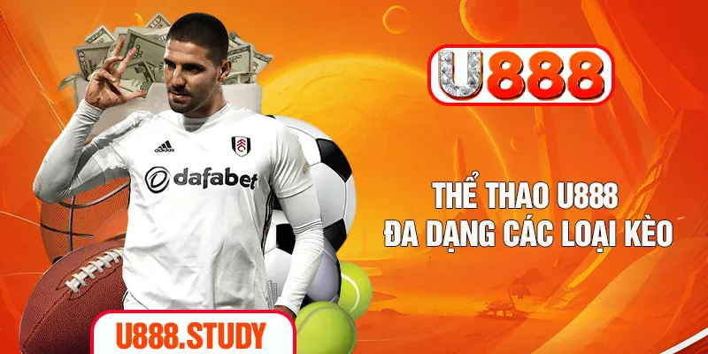 Thể thao U888 đa dạng các loại kèo