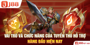 Vai Trò Và Chức Năng Của Tuyển Thủ Hỗ Trợ Hàng Đầu Hiện Nay