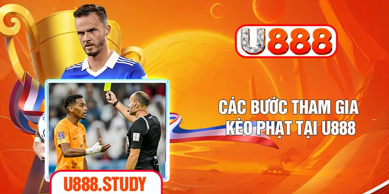 Các bước tham gia kèo phạt tại U888