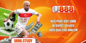 Kèo Phạt Góc U888 - Bí Quyết Soi Kèo Hiệu Quả Cho Anh Em