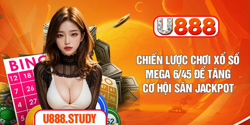 Chiến lược chơi xổ số Mega 6/45 để tăng cơ hội săn Jackpot