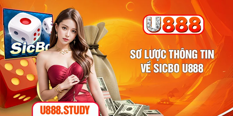 Sơ lược thông tin về Sicbo U888